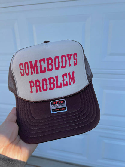 Somebody's Problem Trucker Hat