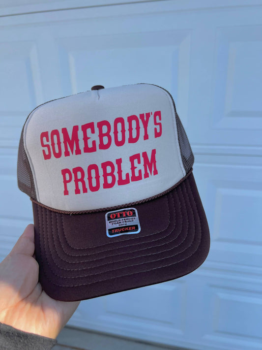 Somebody's Problem Trucker Hat